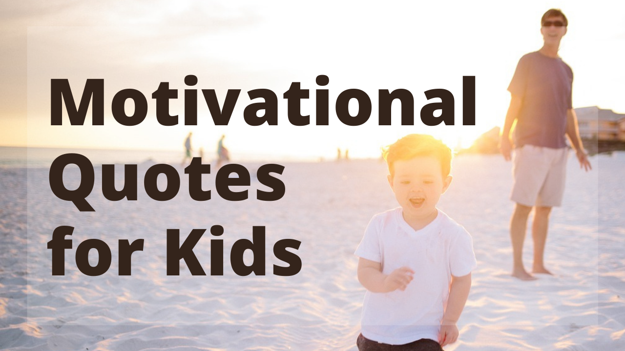 Motivational Quotes For Kids